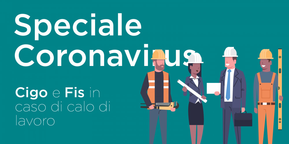 SPECIALE CORONAVIRUS: COME SI USA LA CIGO O IL FIS IN CASO DI CALO DI LAVORO.